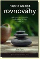 Najděte svůj bod rovnováhy jak si vyjasnit priority, zjednodušit si život a získat víc  (ve slevě jediný výtisk !)
