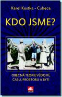 Kdo jsme? obecná teorie vědomí, času, prostoru a bytí 
