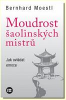 Moudrost šaolinských mistrů jak ovládat emoce