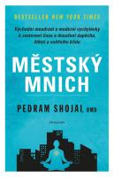 Městský mnich východní moudrost a moderní vychytávky k zastavení času a dosažení úspěchu, štěstí a vnitřního klidu 
