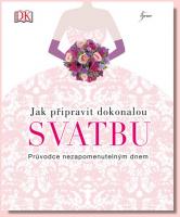 Jak připravit dokonalou svatbu průvodce nezapomenutelným snem
