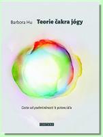 Teorie čakra jógy  cesta od podmíněnosti k potenciálu