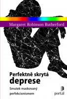 Perfektně skrytá deprese - smutek maskovaný perfekcionismem