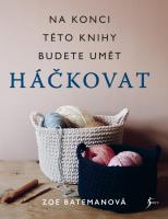 Háčkování - Na konci této knihy budete umět háčkovat