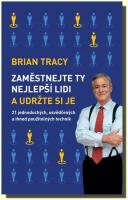Zaměstnejte ty nejlepší lidi a udržte si je - 21 jednoduchých, osvědčených a ihned použitelných technik