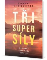Tři super síly - meditace, představivost a intuice