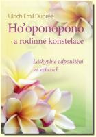 Ho´oponopono a rodinné konstelace - láskyplné odpuštění ve vztazích