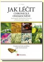 Jak léčit chronická onemocnění homeopatií, Bachovými esencemi, a Schüsslerovými solemi - komplexní průvodce samoléčbou podle vlastních příznaků