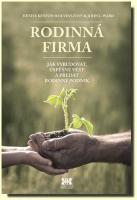 Rodinná firma jak vybudovat, úspěšně vést a předat rodinný podnik