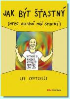 Jak být šťastný nebo aspoň trochu míň smutný