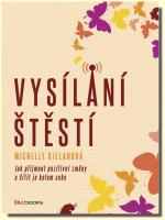 Vysílání štěstí jak přijmout pozitivní změny a šířit je kolem sebe