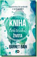 Kniha tvůrčího života kreativitou ke svobodě a spokojenosti