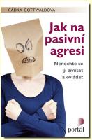 Jak na pasivní agresi nenechte se jí zmítat a ovládat 15.09.2016