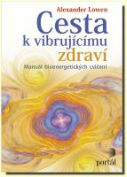Cesta k vibrujícímu zdraví - manuál bioenergetických cvičení  