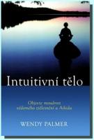 Intuitivní tělo  objevte moudrost vědomého ztělesnění a Aikida