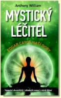 Mystický léčitel - tajemství chronických i záhadných nemocí a jejich léčení
