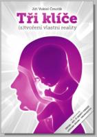 Tři klíče - svět se dělí na ty, kterým se realita děje a na ty, kteří ji vytvářejí. Kam patříte VY? Přesněji řečeno, kam chcete patřit?