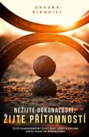 Nežijte dokonalostí, žijte přítomností