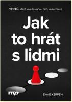 Jak to hrát s lidmi 11 triků, které vás dostanou tam, kam chcete