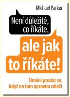 Není důležité, co říkáte, ale jak to říkáte! umění prodat se, když na tom opravdu záleží