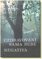 Zápisky Paula Bruntona 7 uzdravování sama sebe, negativa