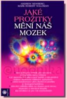 Jaké prožitky mění náš mozek a tím i náš život 