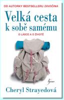 Velká cesta k sobě samému nepřikrášlené rady o lásce, životě a jiných katastrofách