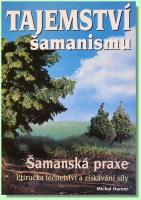Tajemství šamanismu - příručka léčitelství a získávání síly
