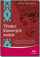 Třináct klanových matek posvátná cesta k objevení darů, talentů a schopností ženského principu prostřednictvím původního indiánského učení Sesterství