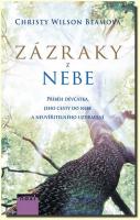 Zázraky z nebe příběh děvčátka jeho cesty do nebe a neuvěřitelného uzdravení