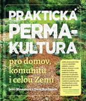 Praktická permakultura  - pro domov, komunitu i celou Zemi