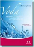 Voda zdravá, léčivá, životadárná - nejste nemocní, máte jen žízeň! 