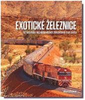 Exotické železnice 50 turisticky nejzajímavějších železničních tratí světa 
