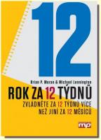Rok za 12 týdnů - zvládněte za 12 týdnů více než jiní za 12 měsíců