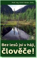 Bez lesů jsi v háji, člověče!