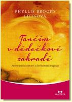 Tančím v dědečkově zahradě objevování duše ženství a dar hlubinné imaginace