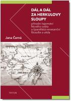 Dál a dál za Herkulovy sloupy - přírodní tajemství Nového světa a španělská renesanční filosofie a věda
