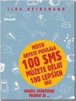 Místo abyste posílala 100 SMS můžete dělat 100 lepších věcí - uvařit, sportovat, milovat se...